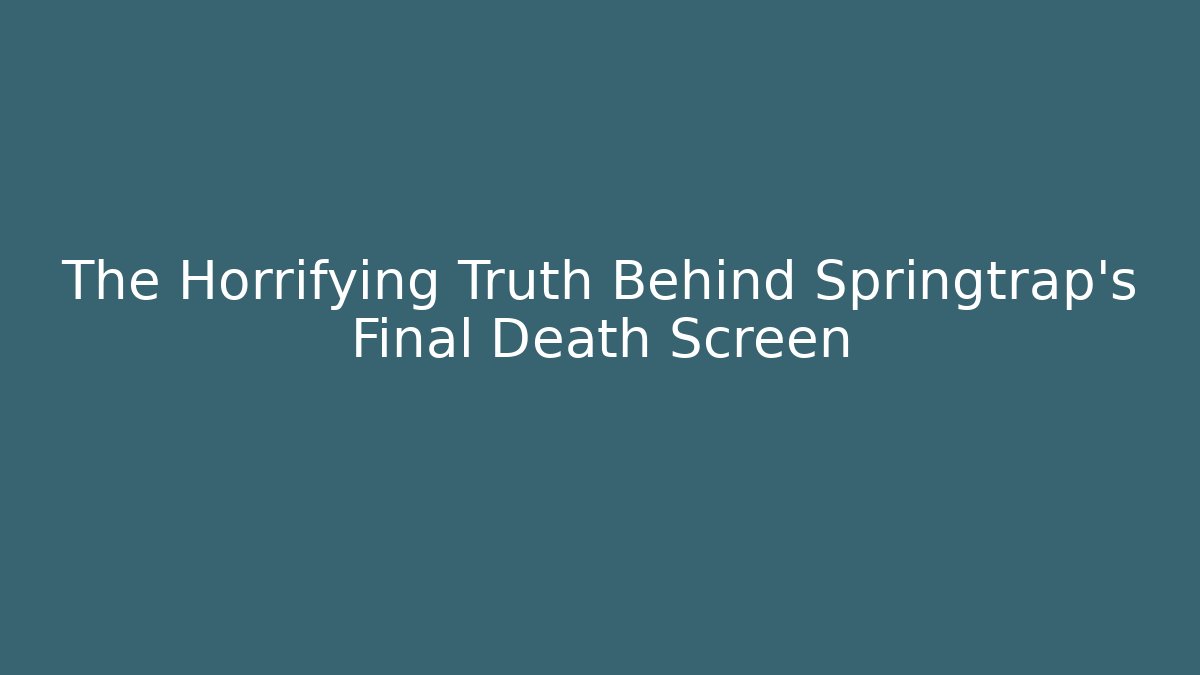 The Horrifying Truth Behind Springtrap's Final Death Screen - Critter Realm