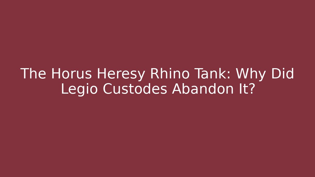 The Horus Heresy Rhino Tank: Why Did Legio Custodes Abandon It? - Critter Realm