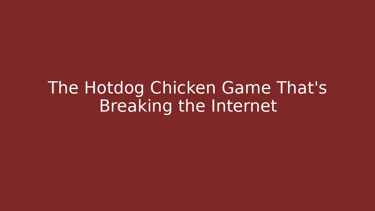 The Hotdog Chicken Game That's Breaking the Internet