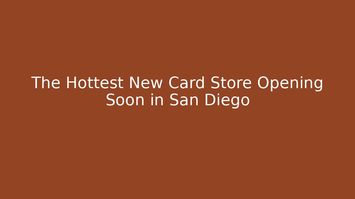 The Hottest New Card Store Opening Soon in San Diego - Critter Realm