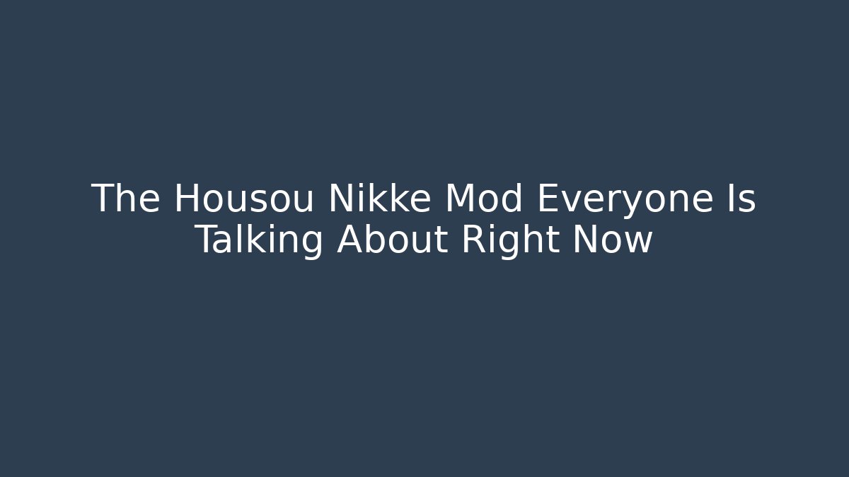The Housou Nikke Mod Everyone Is Talking About Right Now