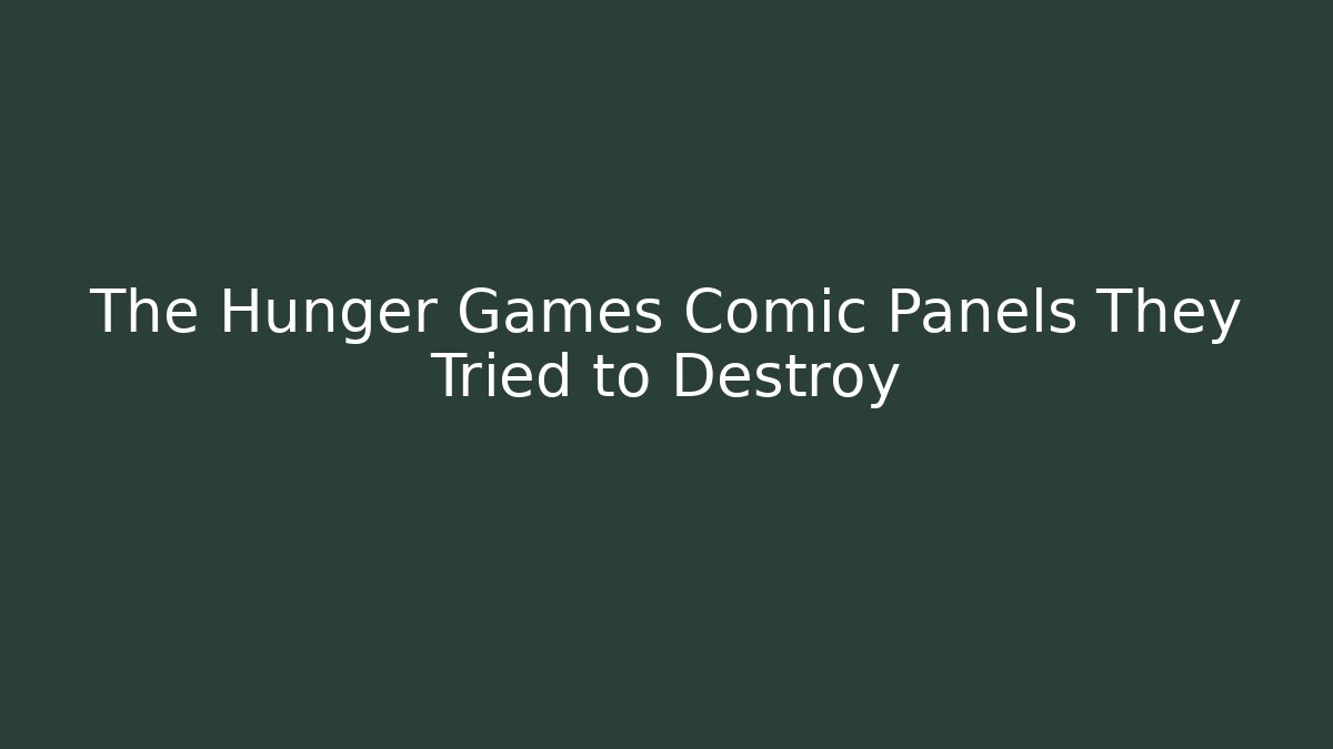 The Hunger Games Comic Panels They Tried to Destroy