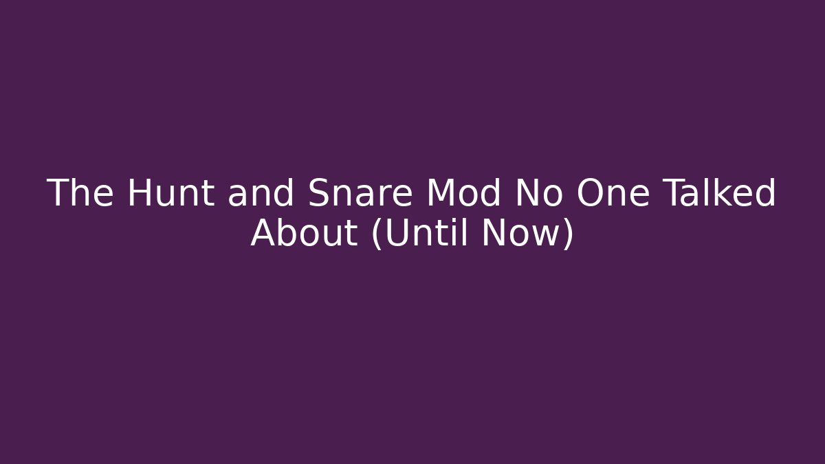 The Hunt and Snare Mod No One Talked About (Until Now) - Critter Realm