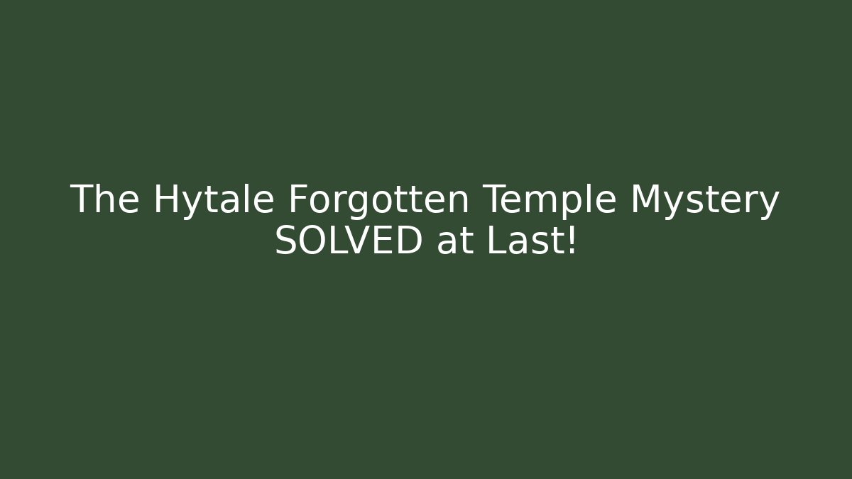 The Hytale Forgotten Temple Mystery SOLVED at Last!