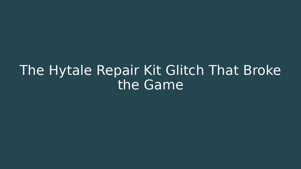 The Hytale Repair Kit Glitch That Broke the Game