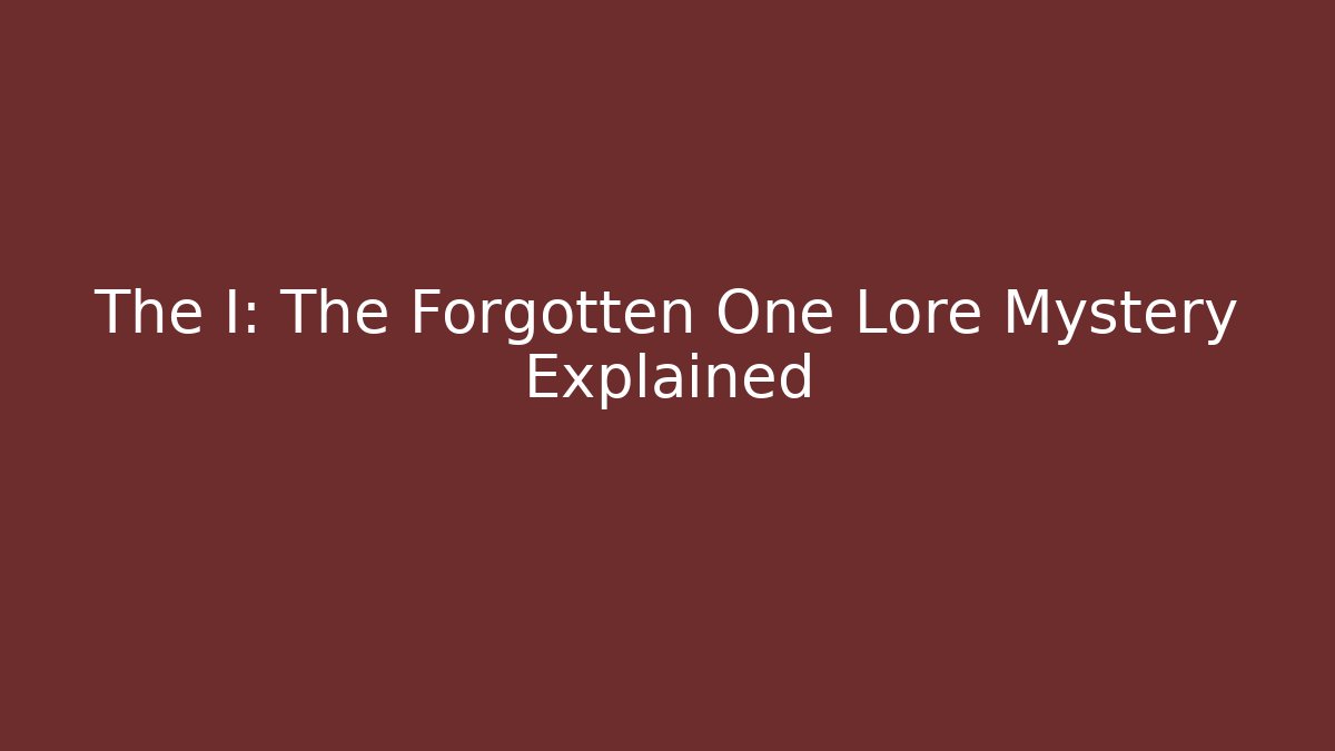 The I: The Forgotten One Lore Mystery Explained - Critter Realm