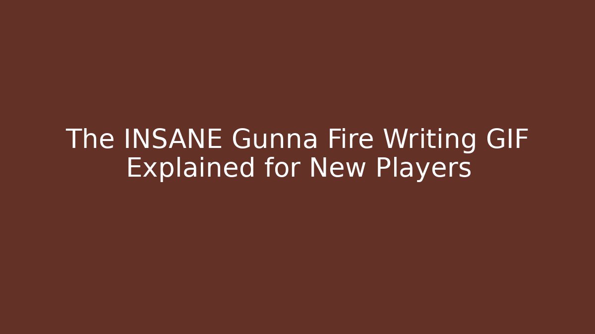 The INSANE Gunna Fire Writing GIF Explained for New Players