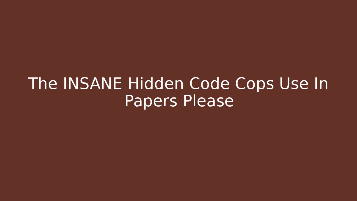 The INSANE Hidden Code Cops Use In Papers Please - Critter Realm