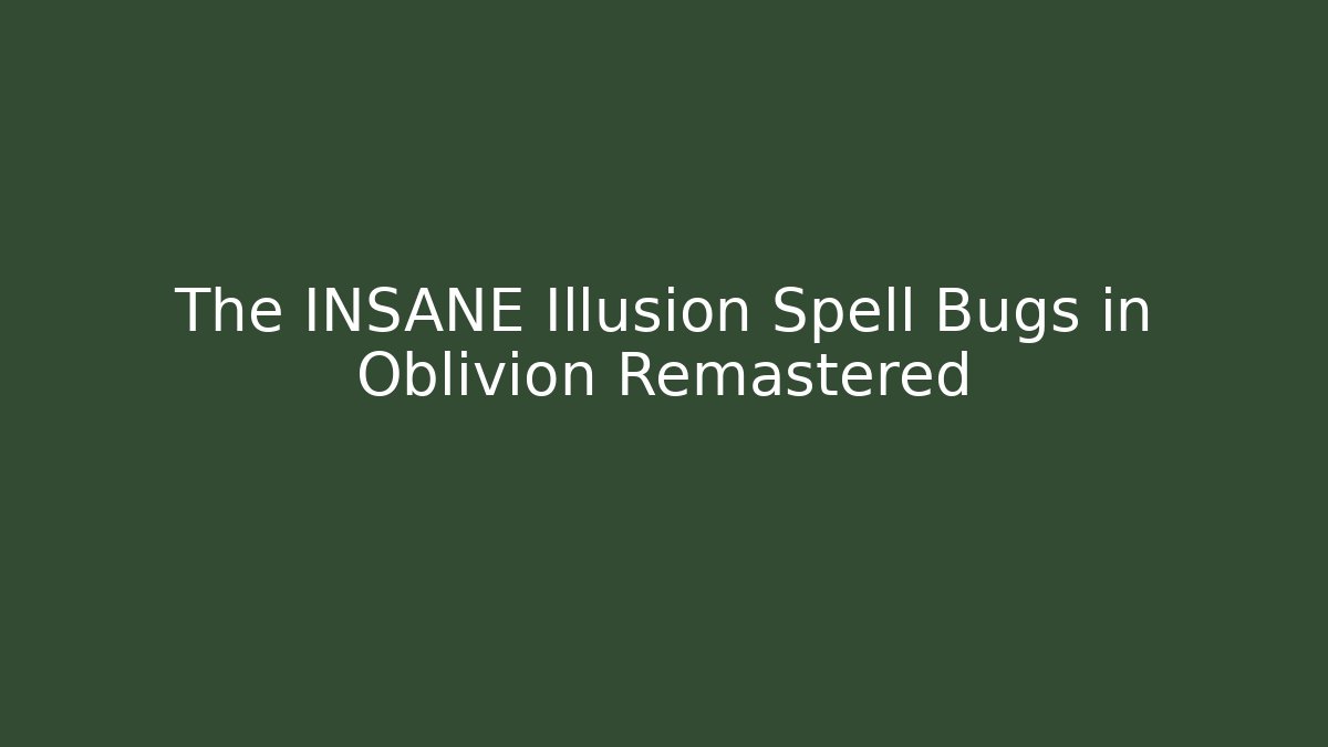 The INSANE Illusion Spell Bugs in Oblivion Remastered - Critter Realm