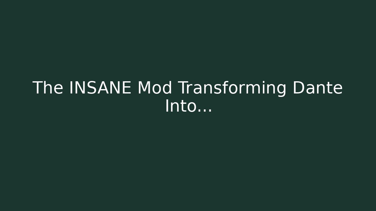 The INSANE Mod Transforming Dante Into… - Critter Realm
