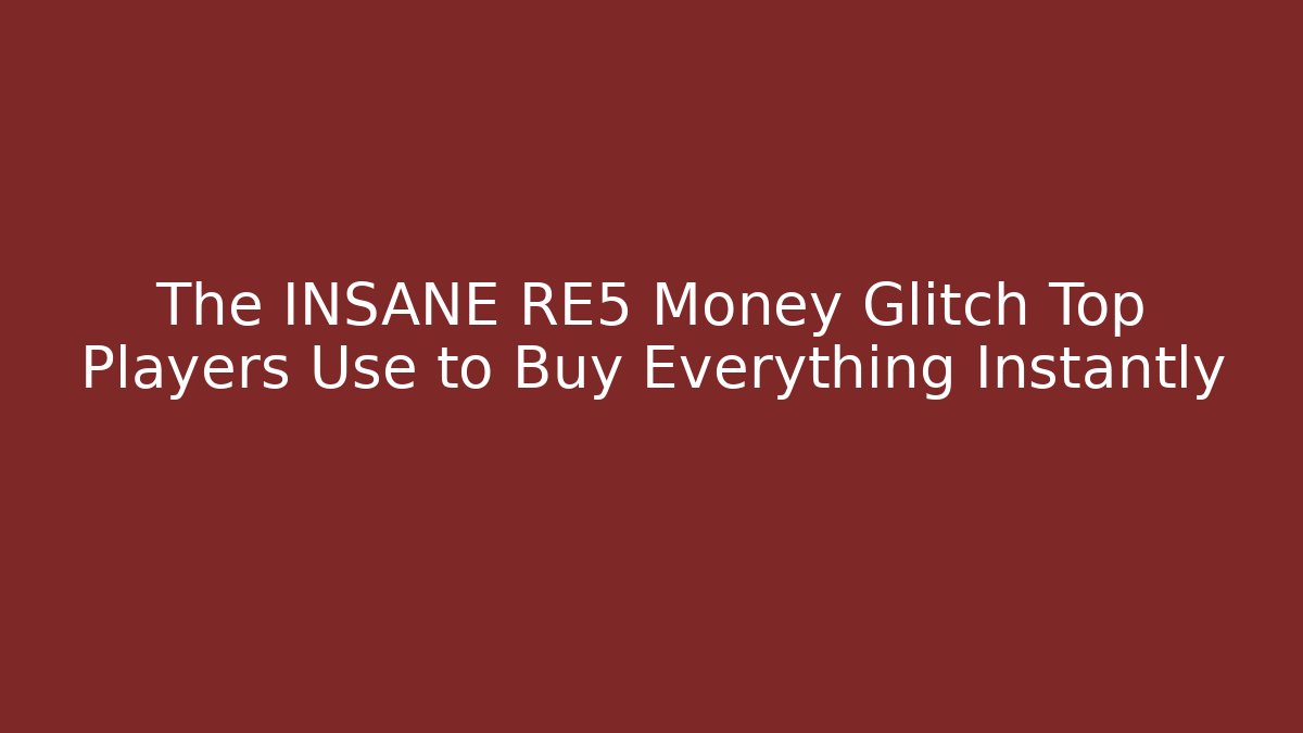The INSANE RE5 Money Glitch Top Players Use to Buy Everything Instantly