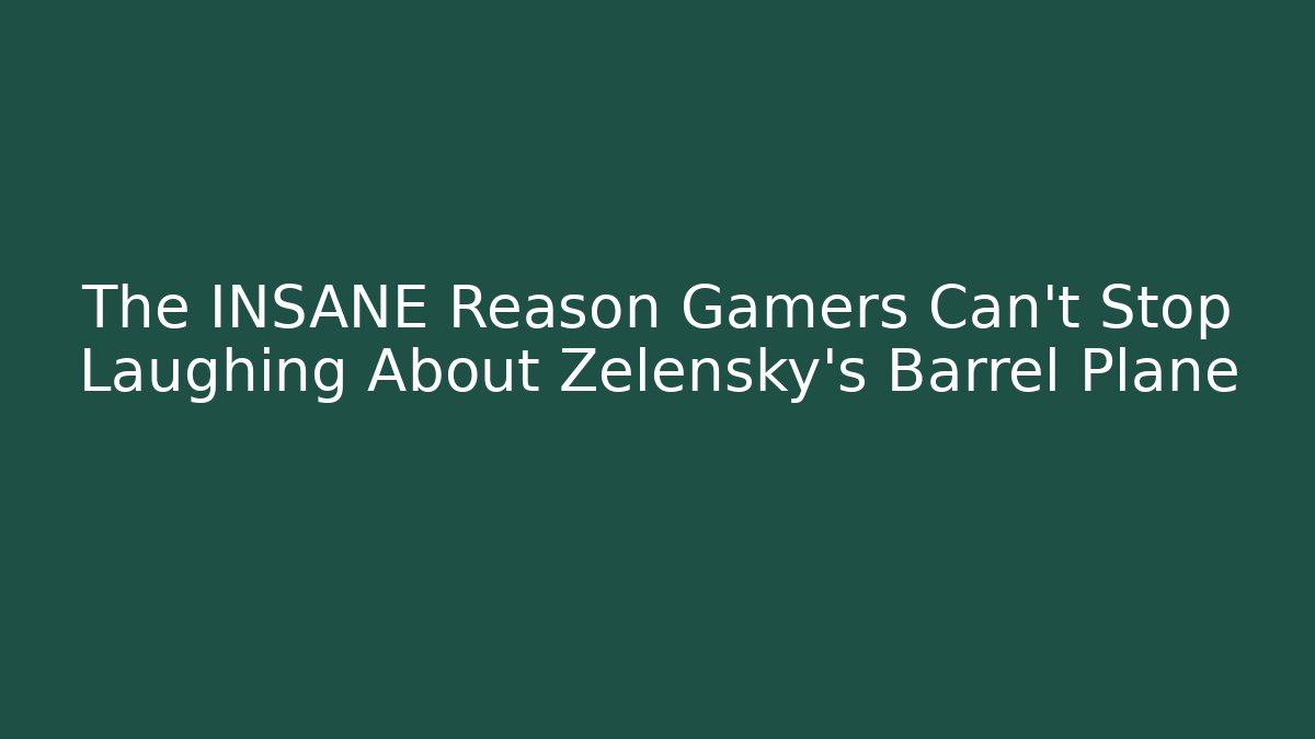 The INSANE Reason Gamers Can't Stop Laughing About Zelensky's Barrel Plane