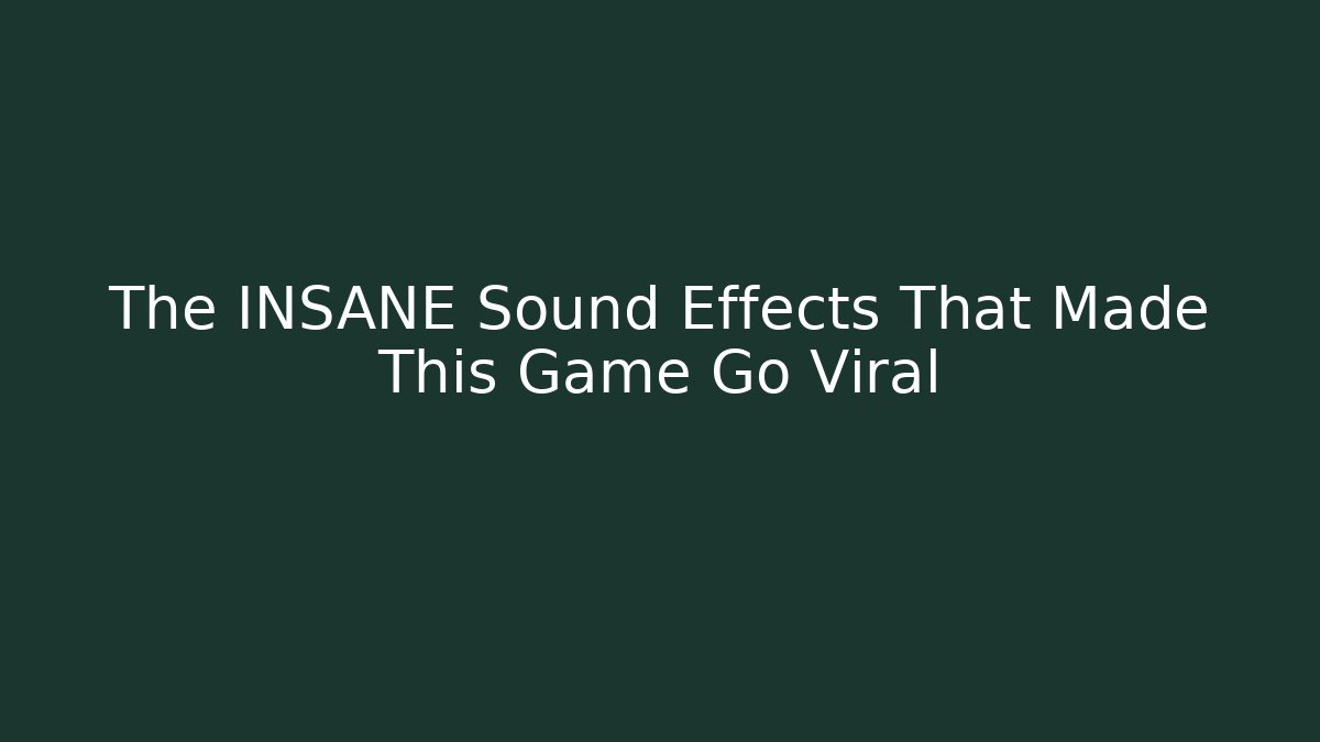 The INSANE Sound Effects That Made This Game Go Viral