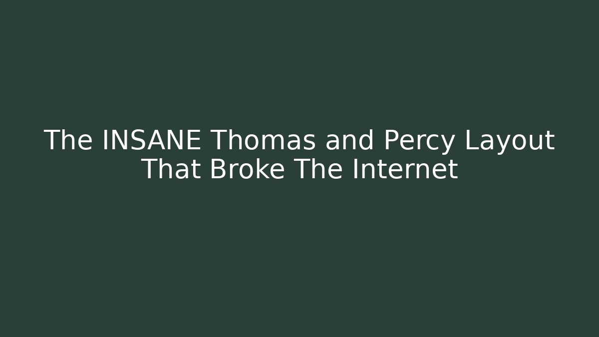 The INSANE Thomas and Percy Layout That Broke The Internet - Critter Realm