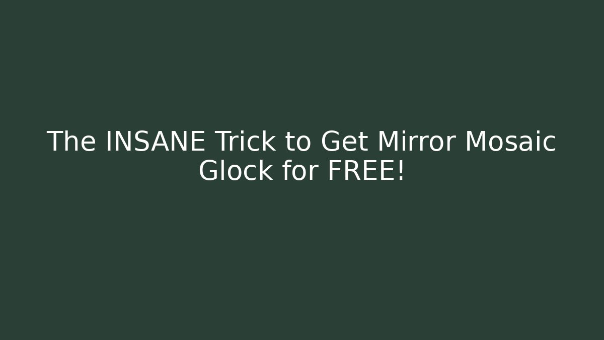 The INSANE Trick to Get Mirror Mosaic Glock for FREE!