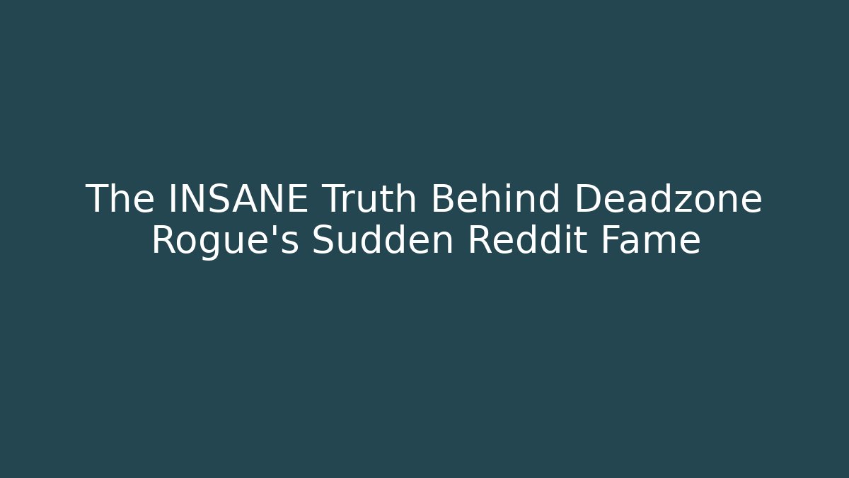 The INSANE Truth Behind Deadzone Rogue's Sudden Reddit Fame