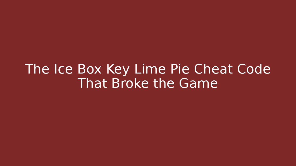 The Ice Box Key Lime Pie Cheat Code That Broke the Game