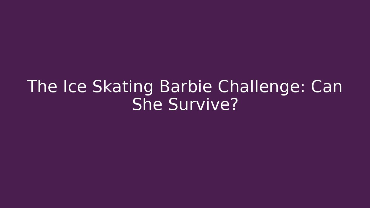 The Ice Skating Barbie Challenge: Can She Survive? - Critter Realm