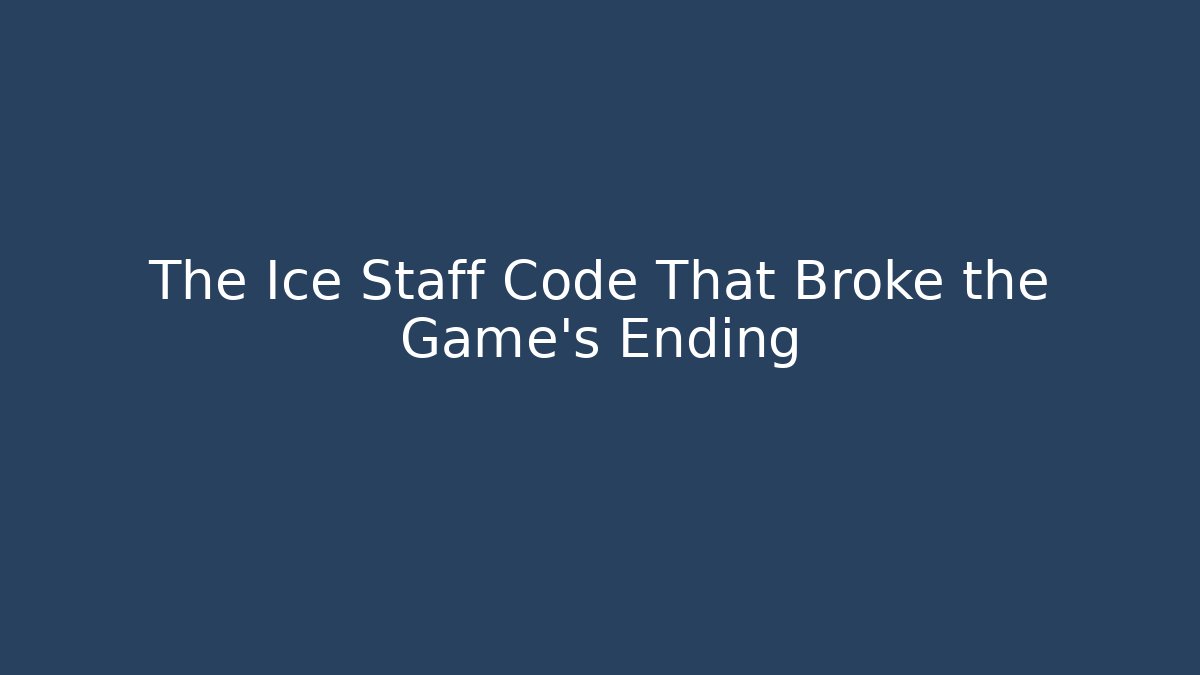 The Ice Staff Code That Broke the Game’s Ending