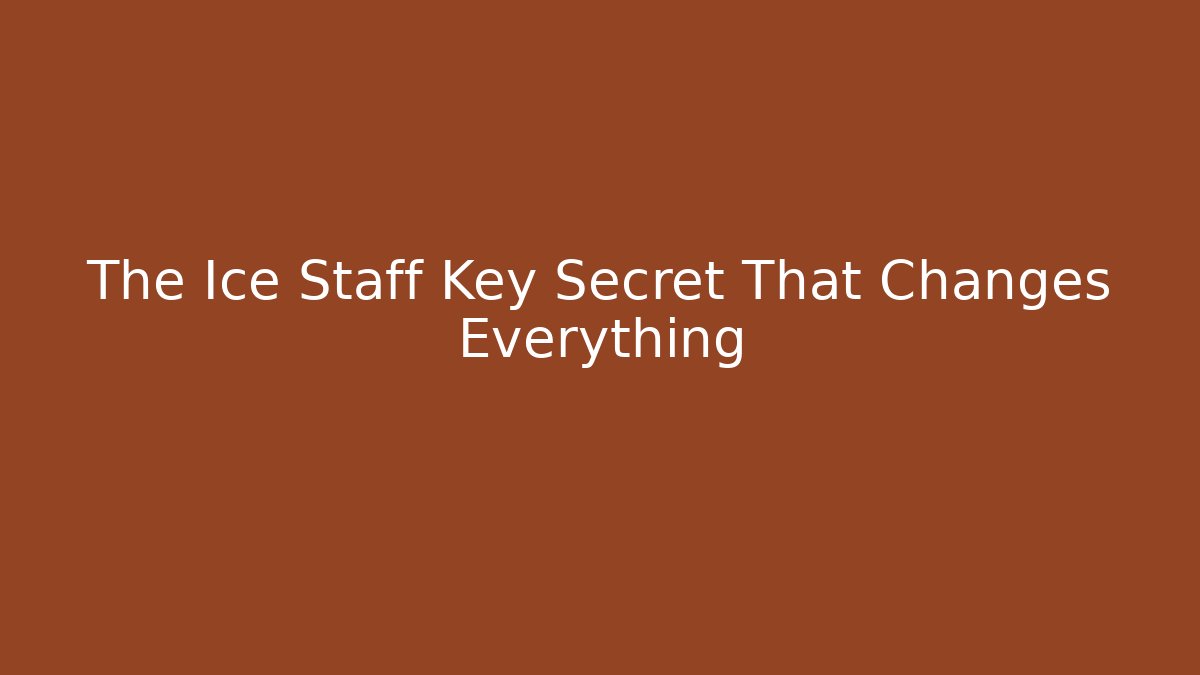 The Ice Staff Key Secret That Changes Everything - Critter Realm