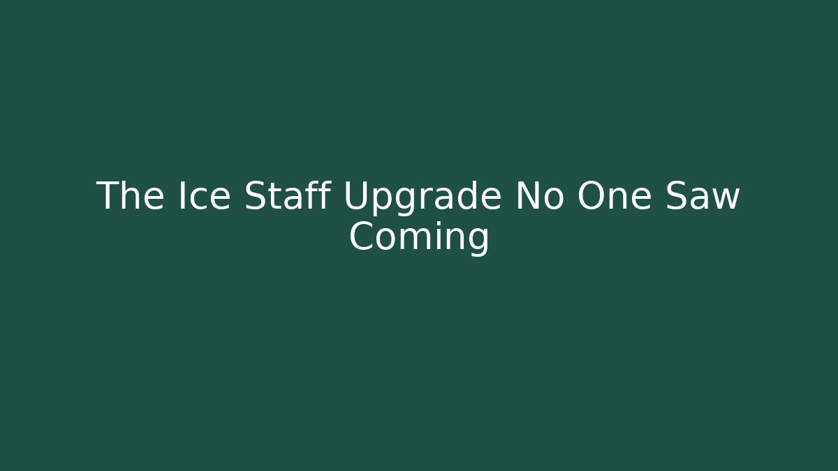 The Ice Staff Upgrade No One Saw Coming - Critter Realm