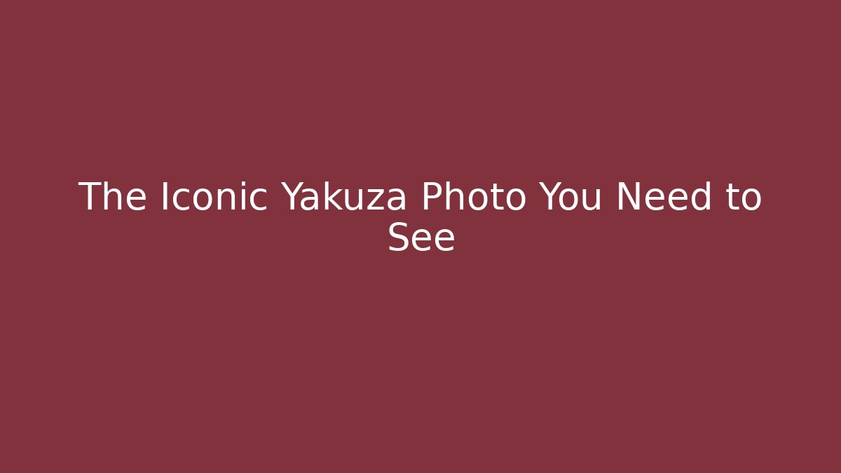 The Iconic Yakuza Photo You Need to See