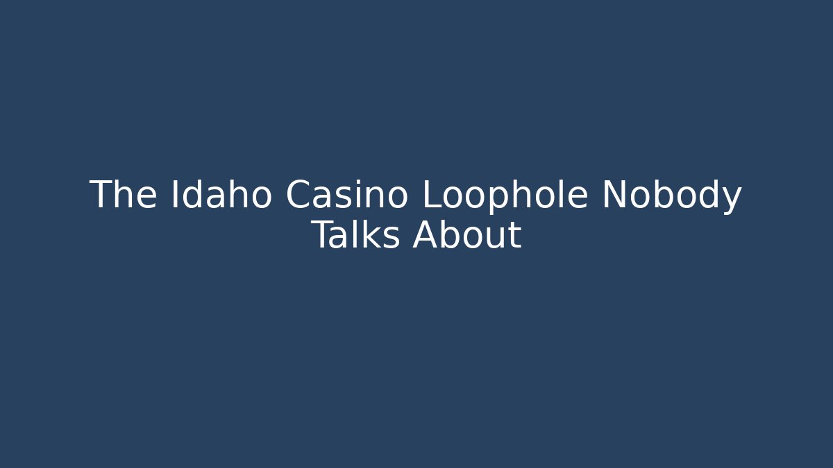 The Idaho Casino Loophole Nobody Talks About - Critter Realm