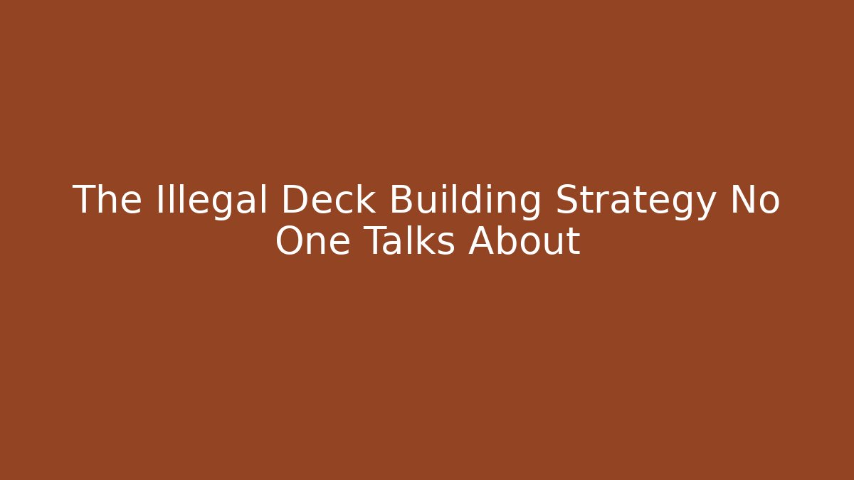 The Illegal Deck Building Strategy No One Talks About