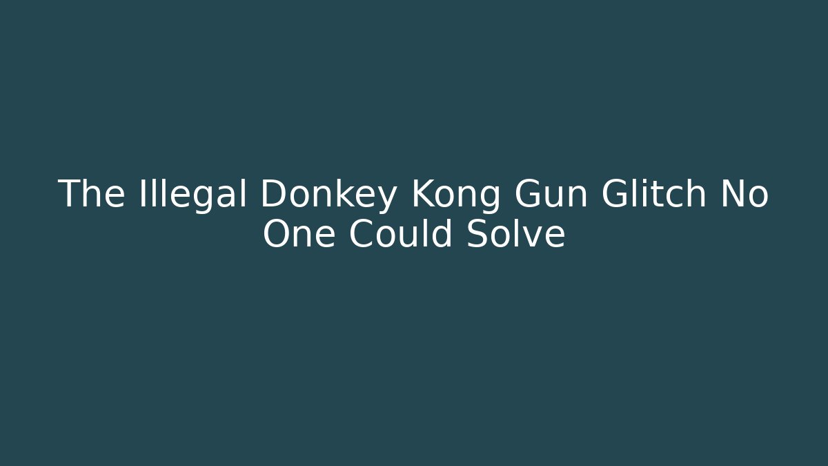 The Illegal Donkey Kong Gun Glitch No One Could Solve