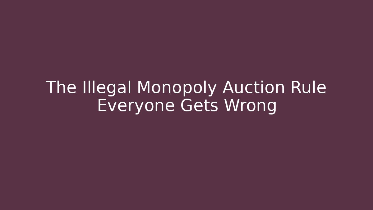 The Illegal Monopoly Auction Rule Everyone Gets Wrong