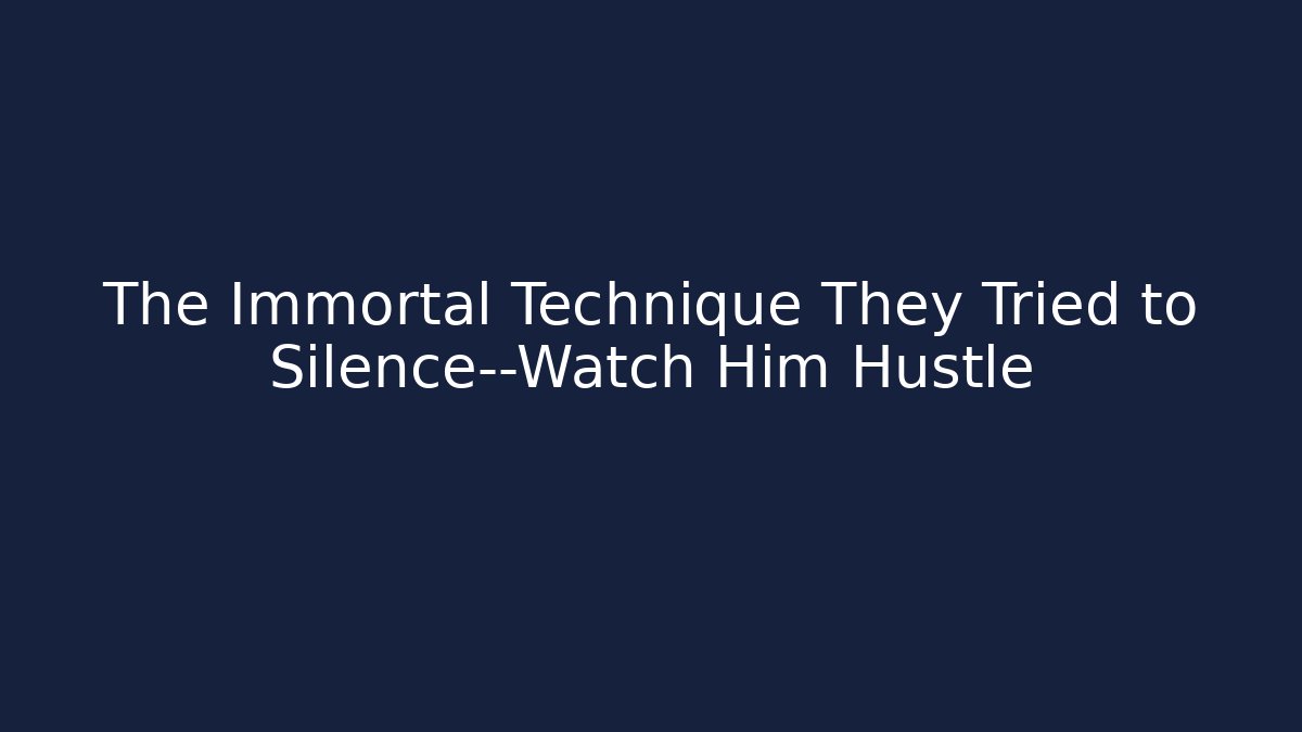 The Immortal Technique They Tried to Silence—Watch Him Hustle
