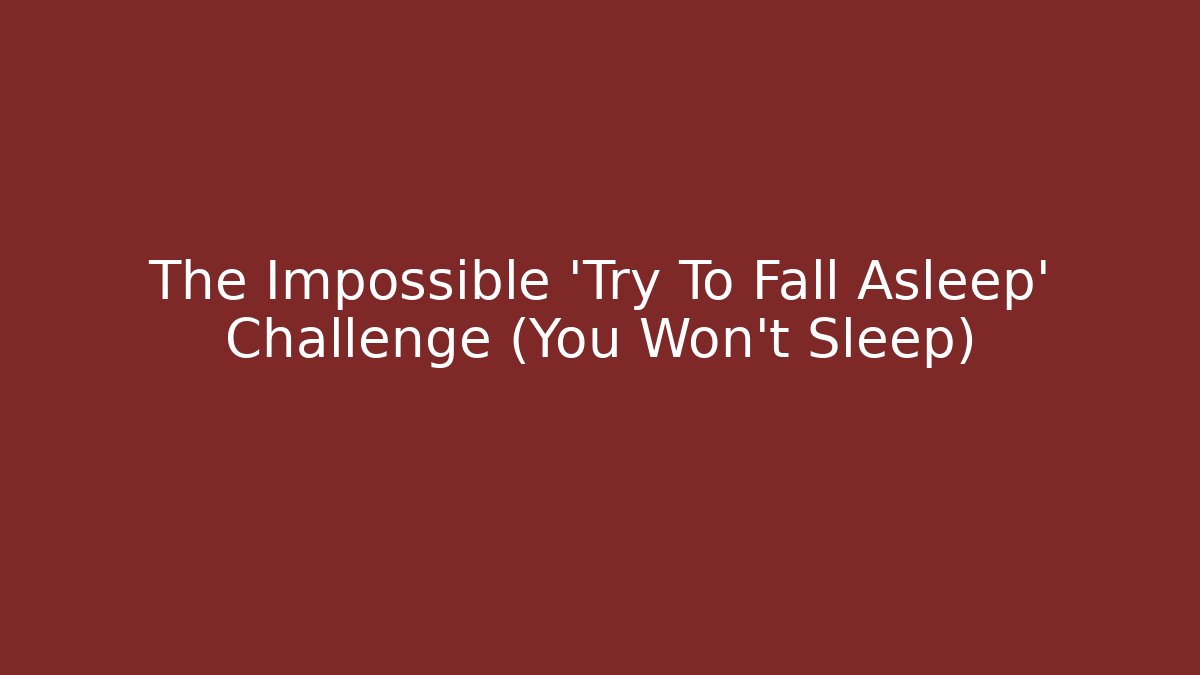 The Impossible 'Try To Fall Asleep' Challenge (You Won't Sleep) - Critter Realm