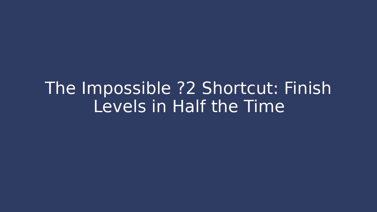 The Impossible √2 Shortcut: Finish Levels in Half the Time