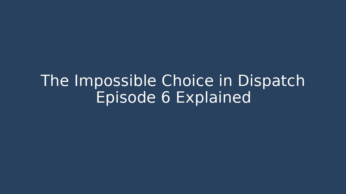 The Impossible Choice in Dispatch Episode 6 Explained - Critter Realm