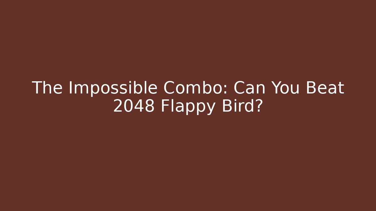 The Impossible Combo: Can You Beat 2048 Flappy Bird?