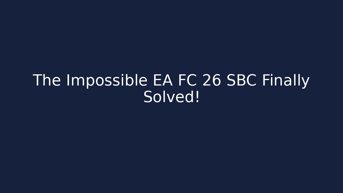 The Impossible EA FC 26 SBC Finally Solved!