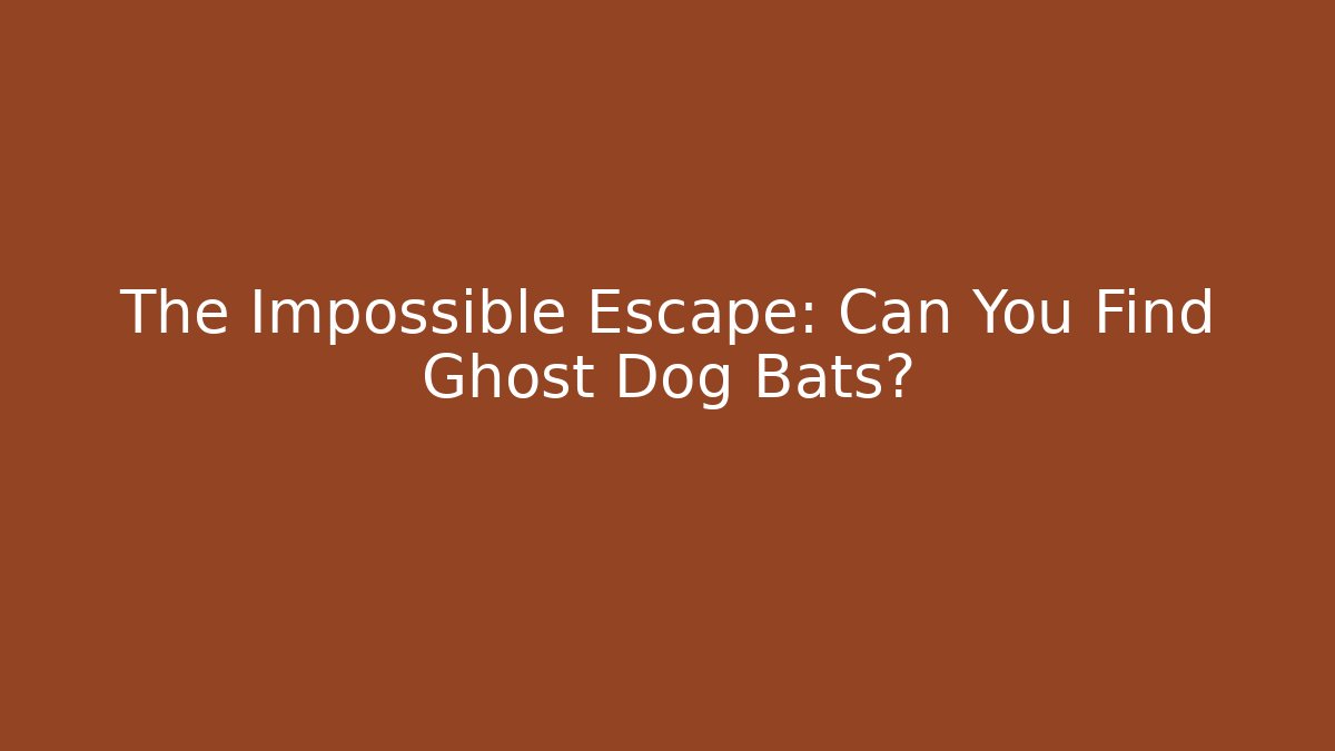 The Impossible Escape: Can You Find Ghost Dog Bats?