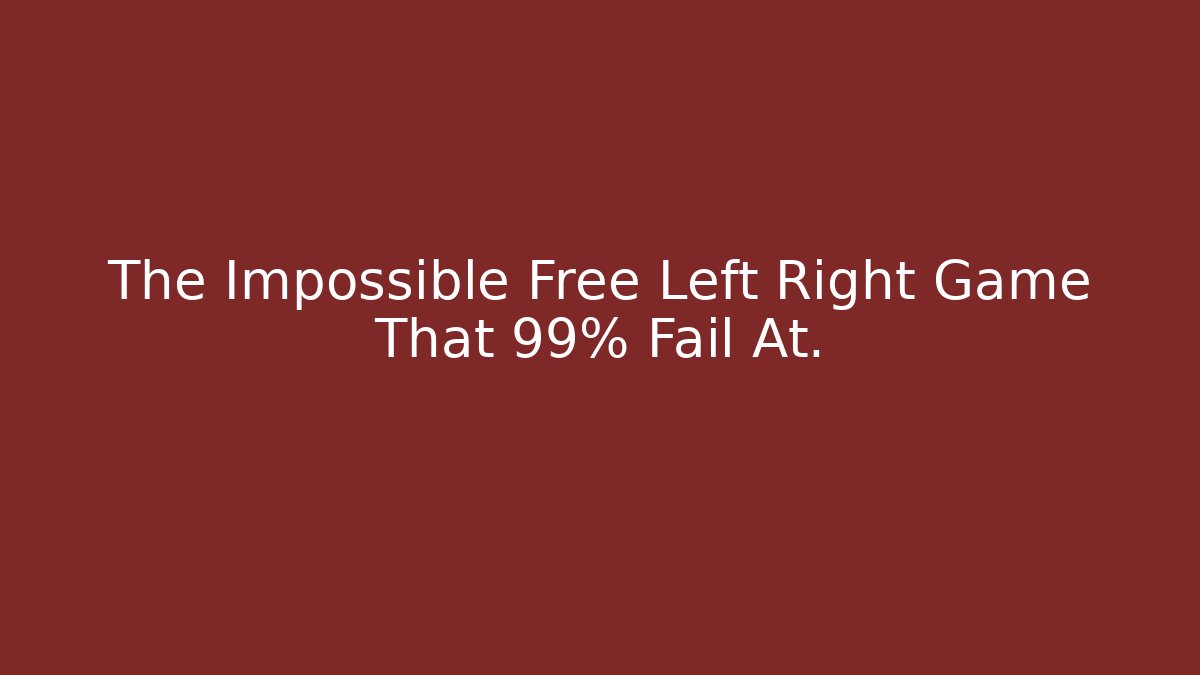 The Impossible Free Left Right Game That 99% Fail At.