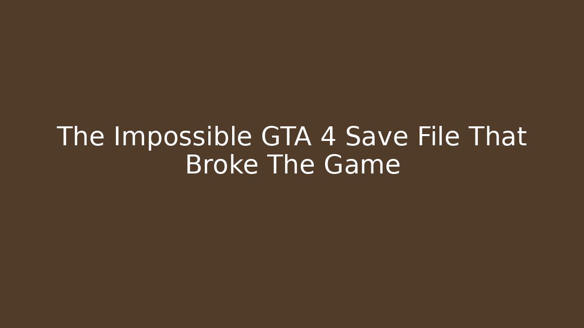 The Impossible GTA 4 Save File That Broke The Game