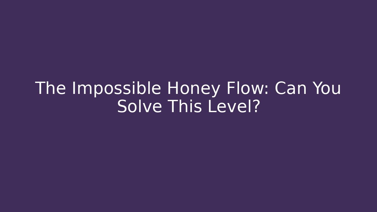 The Impossible Honey Flow: Can You Solve This Level? - Critter Realm