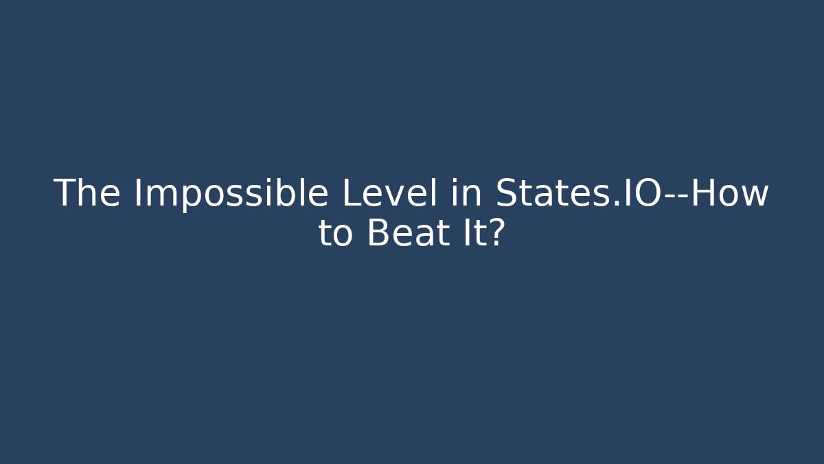 The Impossible Level in States.IO—How to Beat It? - Critter Realm