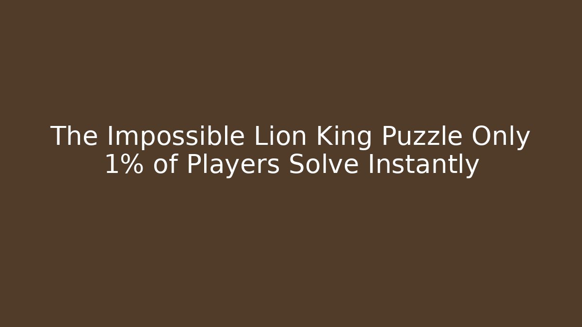 The Impossible Lion King Puzzle Only 1% of Players Solve Instantly