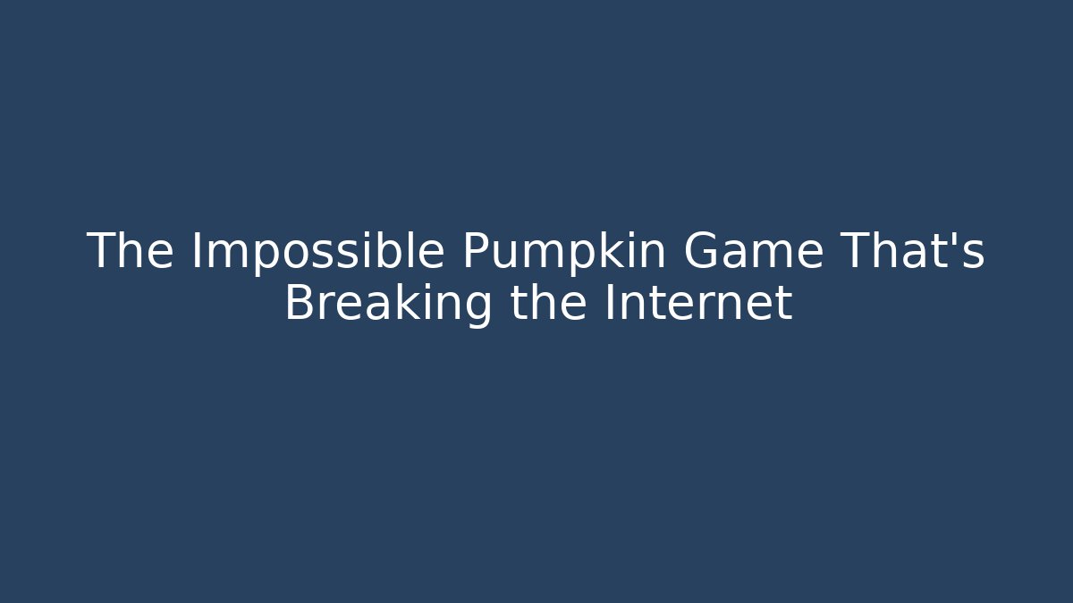 The Impossible Pumpkin Game That's Breaking the Internet - Critter Realm
