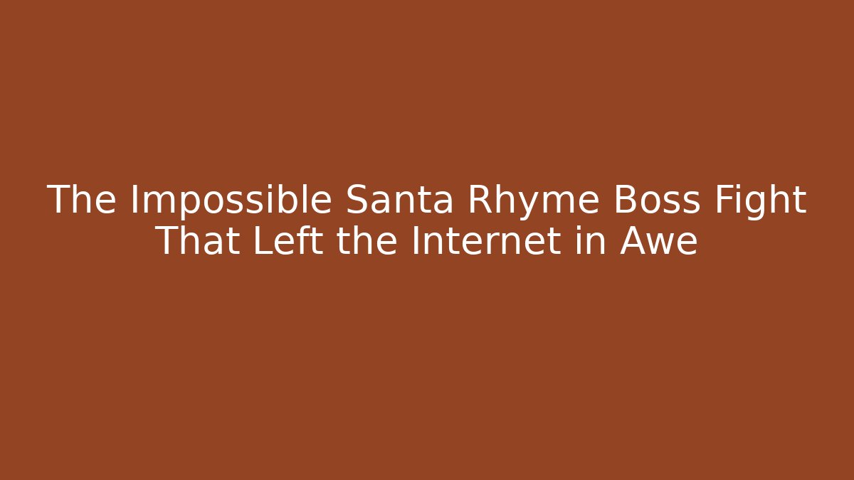 The Impossible Santa Rhyme Boss Fight That Left the Internet in Awe