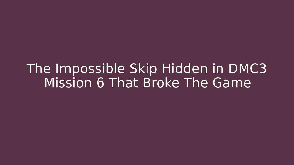 The Impossible Skip Hidden in DMC3 Mission 6 That Broke The Game
