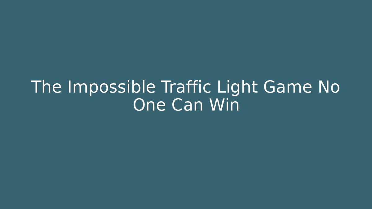 The Impossible Traffic Light Game No One Can Win - Critter Realm