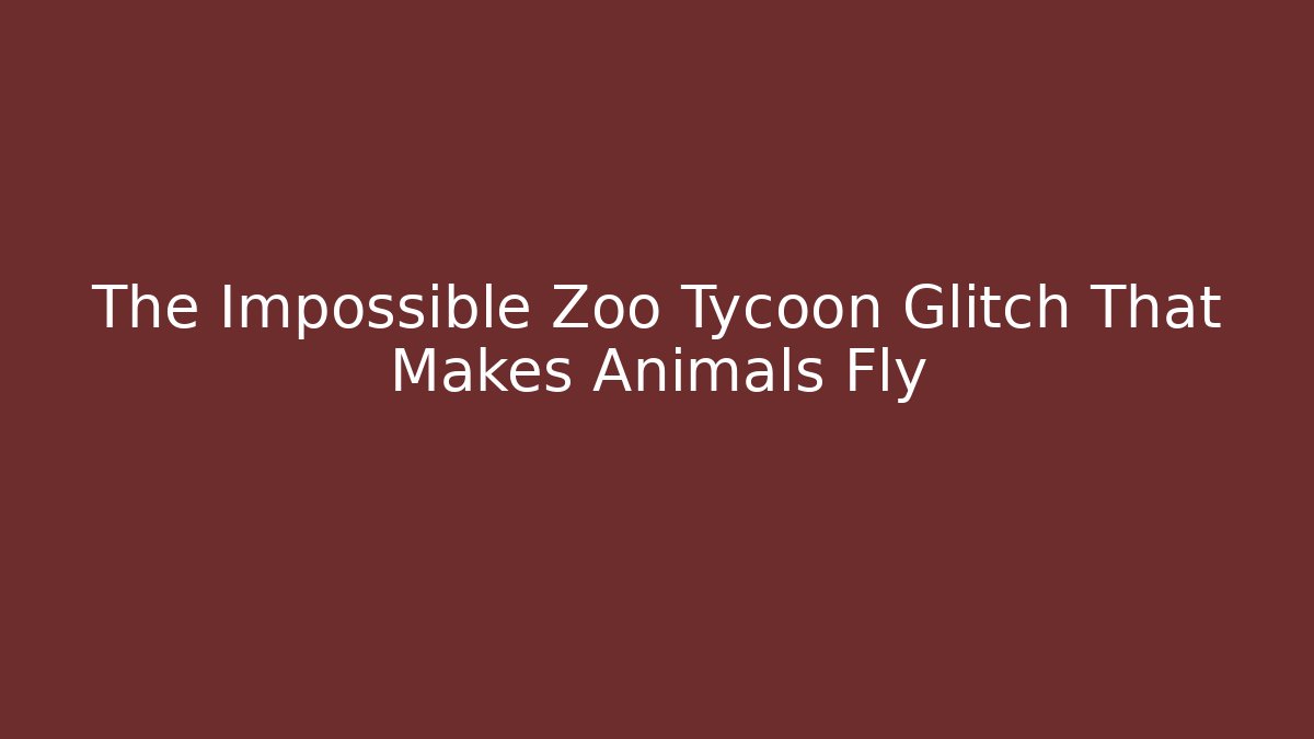 The Impossible Zoo Tycoon Glitch That Makes Animals Fly