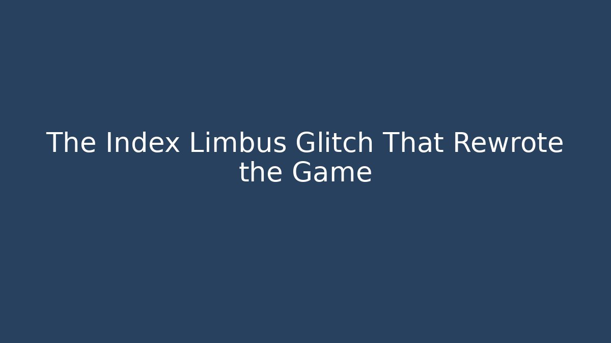 The Index Limbus Glitch That Rewrote the Game