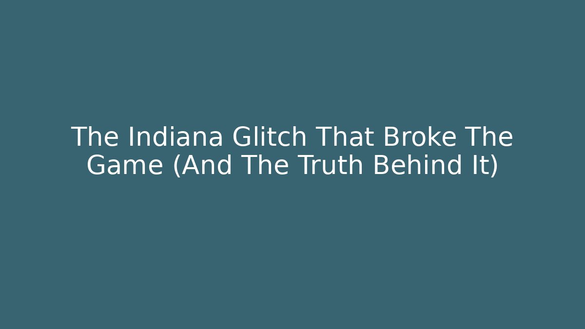 The Indiana Glitch That Broke The Game (And The Truth Behind It)