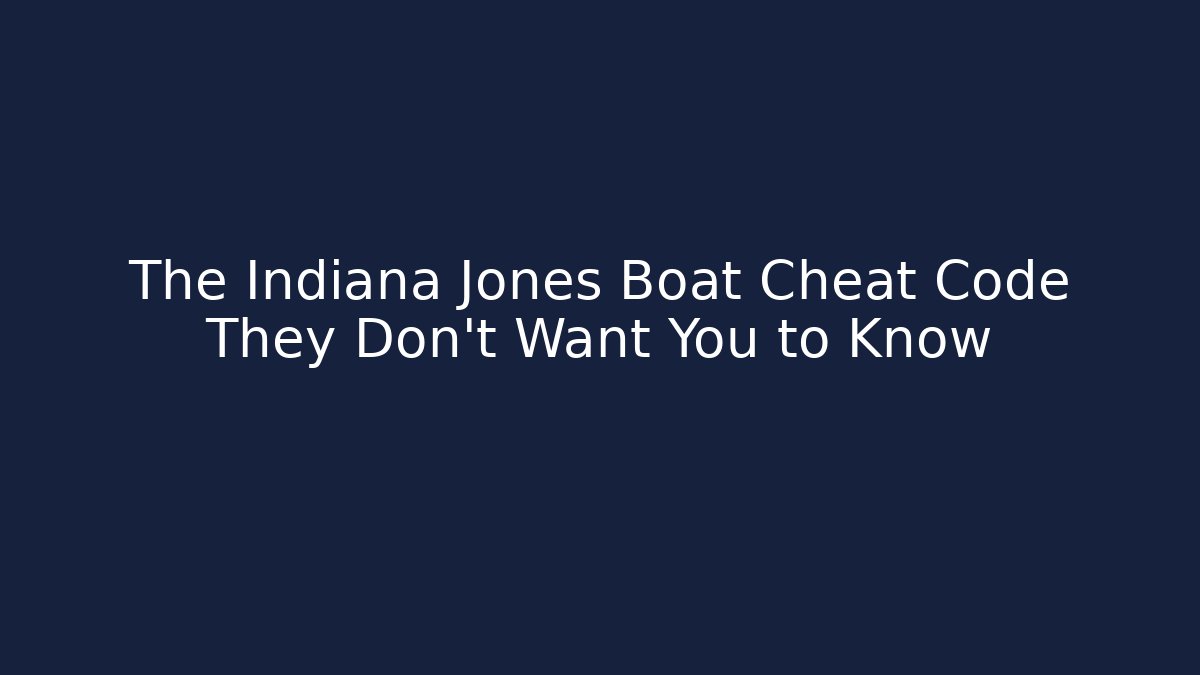 The Indiana Jones Boat Cheat Code They Don't Want You to Know